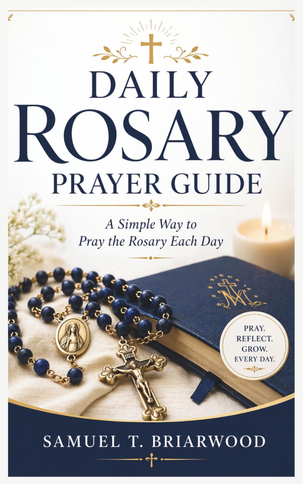 Daily Rosary Prayer Guide: A Simple Way to Pray the Rosary Each Day