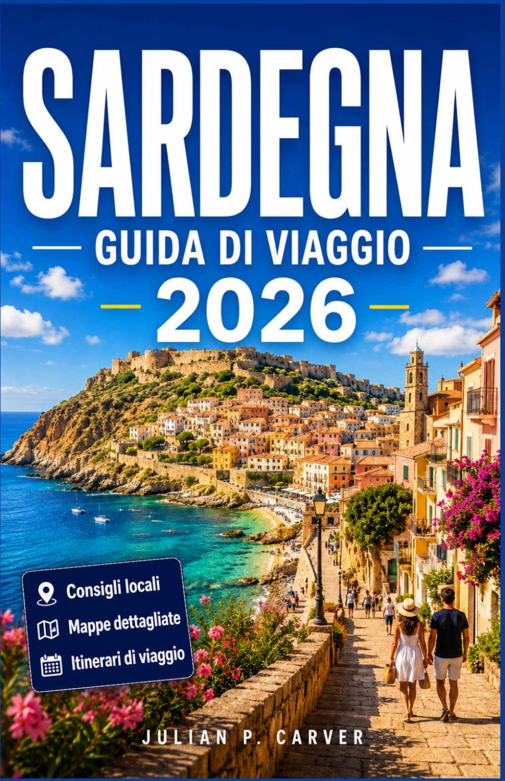 SARDEGNA GUIDA DI VIAGGIO 2026: Scopri spiagge nascoste, antichi villaggi e la cucina locale. La tua guida ideale per esplorare l'isola, con itinerari panoramici e tesori costieri da scoprire.
