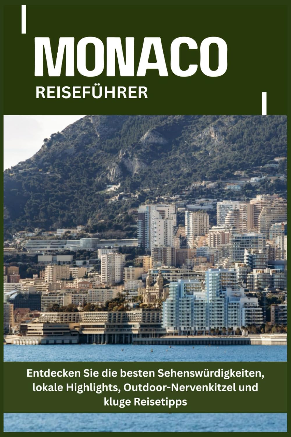 MONACO REISEFÜHRER: Entdecken Sie die besten Sehenswürdigkeiten, lokale Highlights, Outdoor-Nervenkitzel und kluge Reisetipps
