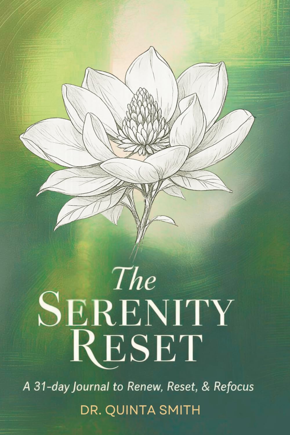 The Serenity Reset: A 31- day Journal to Renew, Reset, & Refocus