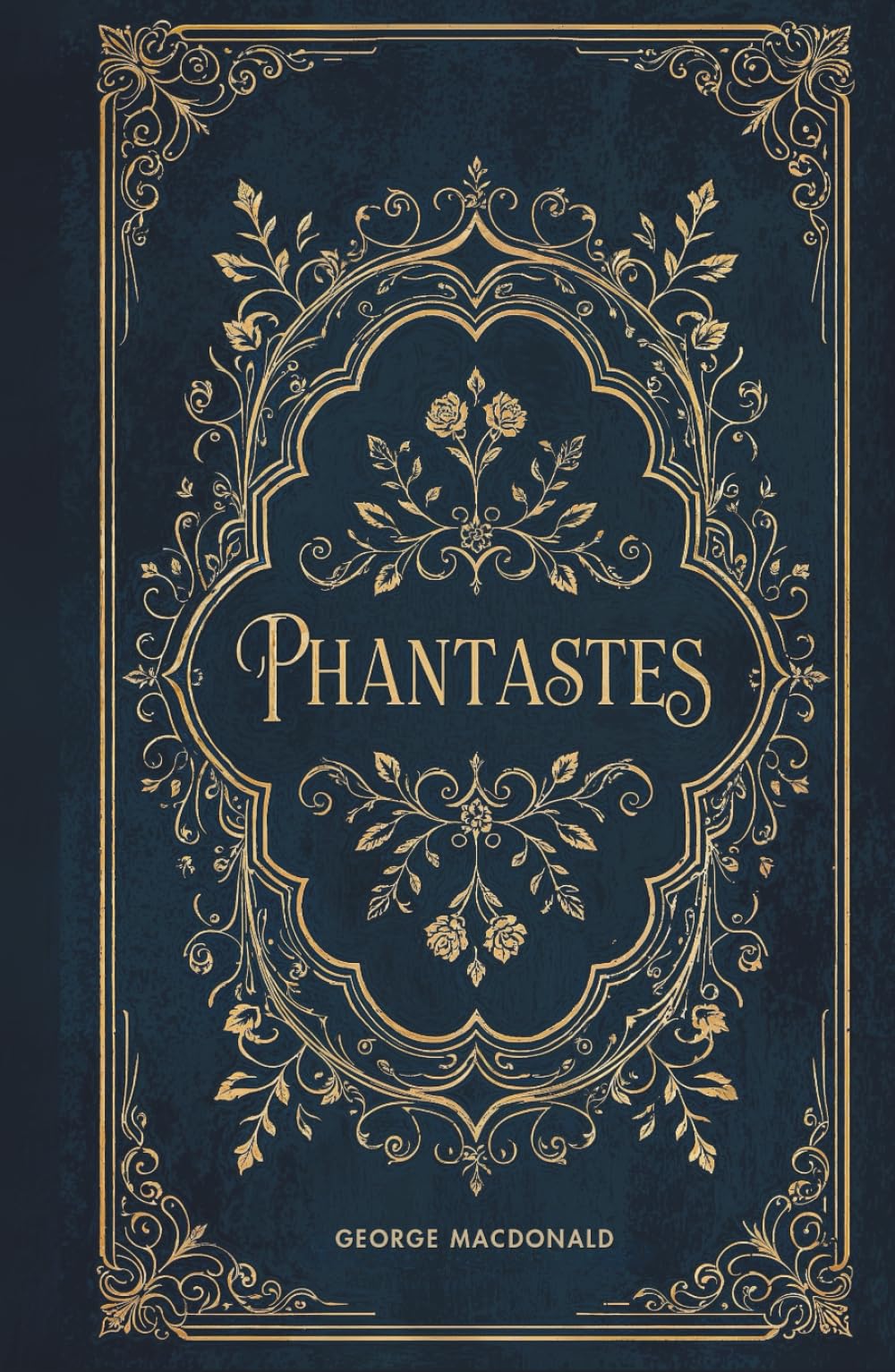 Phantastes: The Original Unabridged Faerie Fantasy Classic