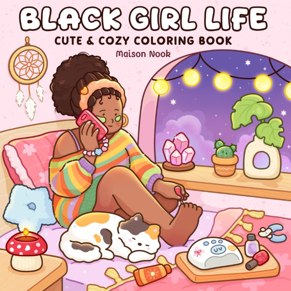 Black Girl Life: Coloring Book for Adults and Teens Featuring African American Women in Cozy Daily Moments for Self-Love and Relaxation
