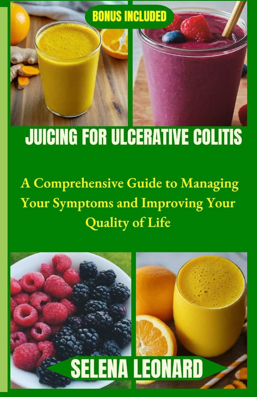 JUICING FOR ULCERATIVE COLITIS: A Comprehensive Guide to Managing Your Symptoms and Improving Your Quality of Life