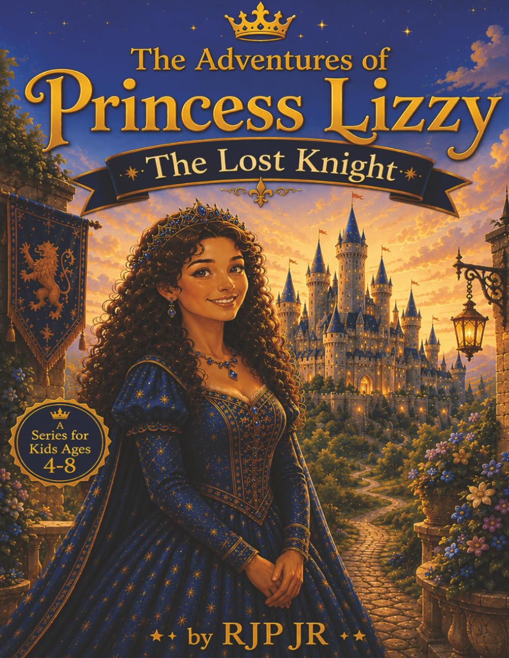 The Adventures of Princess Lizzy: The Lost Knight: Finding True Strength in Kindness and Courage! A Royal Adventure in Bravery and Caring! (The Princess Lizzy Series)