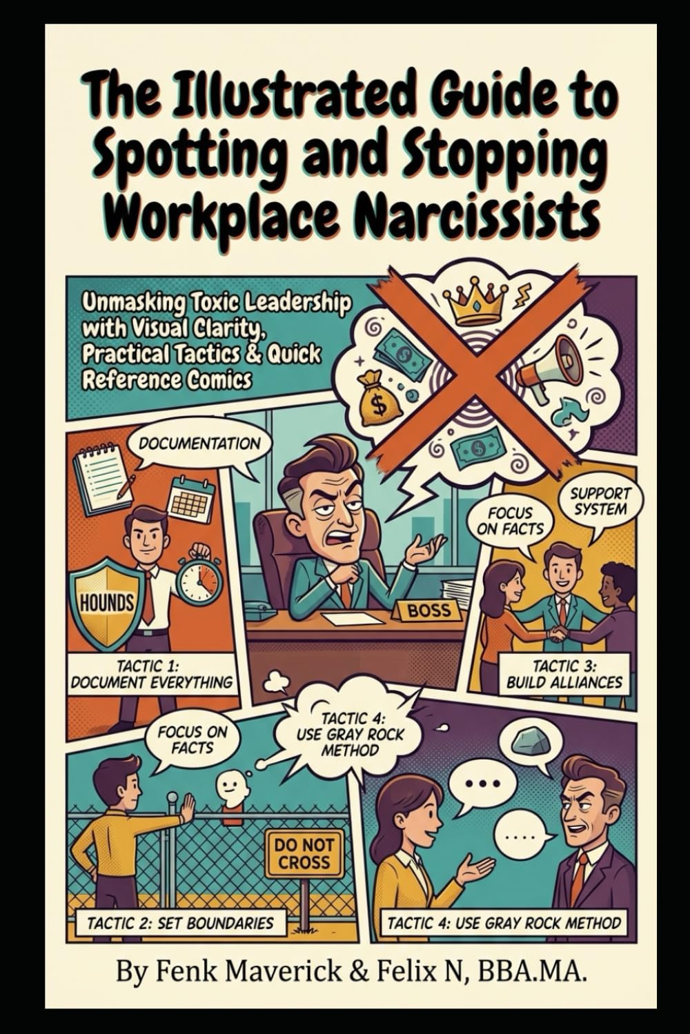 The Illustrated Guide to Spotting and Stopping Workplace Narcissists: Unmasking Toxic Leadership with Visual Clarity, Practical Tactics & Quick Reference Comics