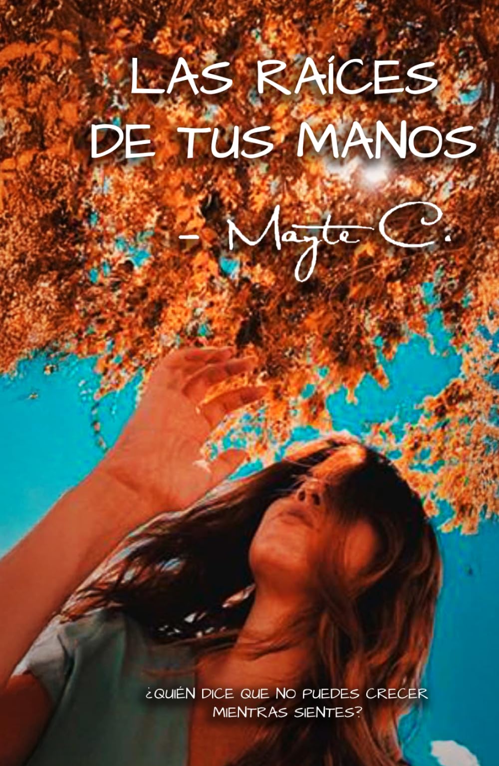 Las raíces de tus manos