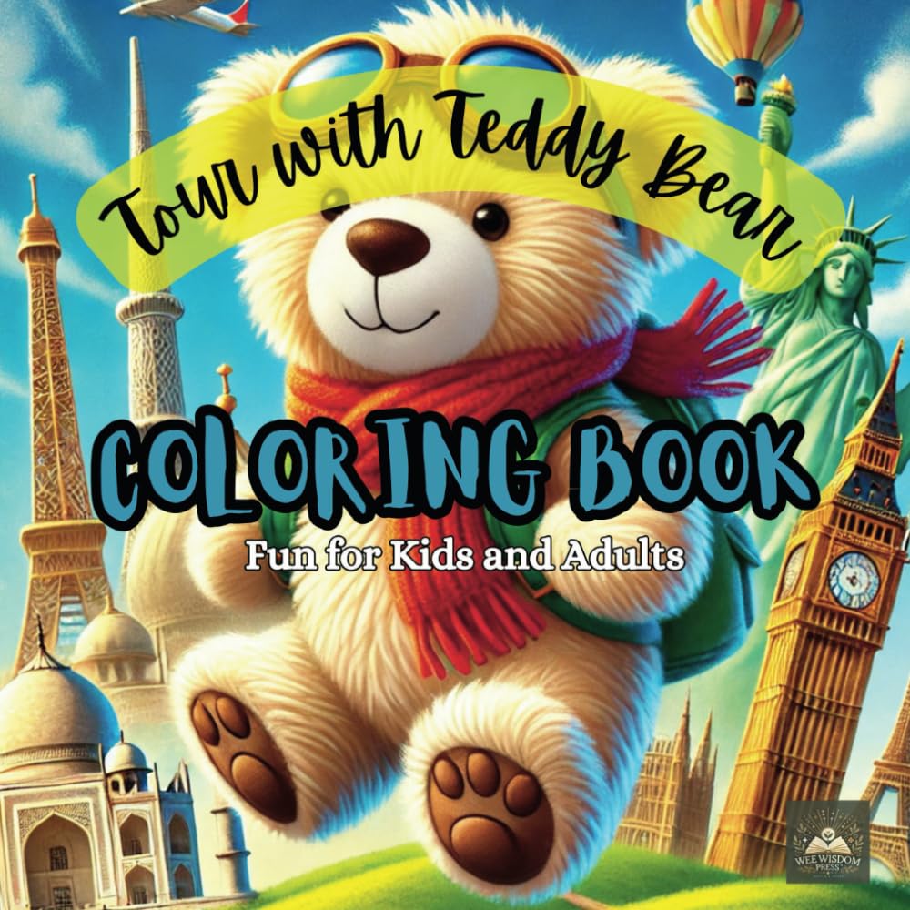 Tour with Teddy Bear - Coloring Book: Fun for Kids and Adults: Embark on a Creative Journey with Your Favorite Teddy Bear! (Coloring Fun for All)