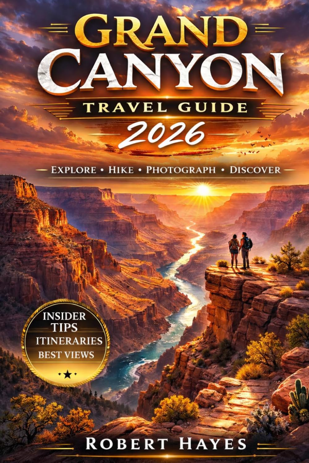 Grand Canyon Travel Guide 2026: A Visitor Guide to the South Rim, North Rim, Scenic Hikes, Hidden Viewpoints, Travel Tips, and Itineraries