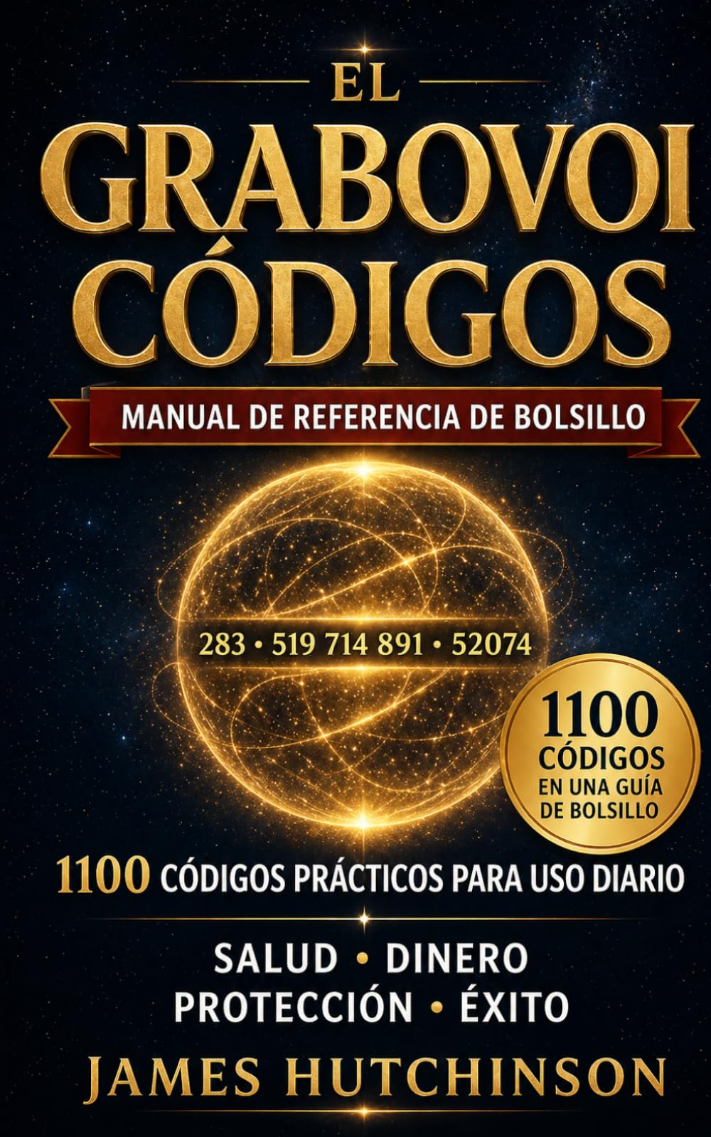 El Manual de Bolsillo de los Códigos Grabovoi: 1100 Códigos Prácticos para Uso Diario