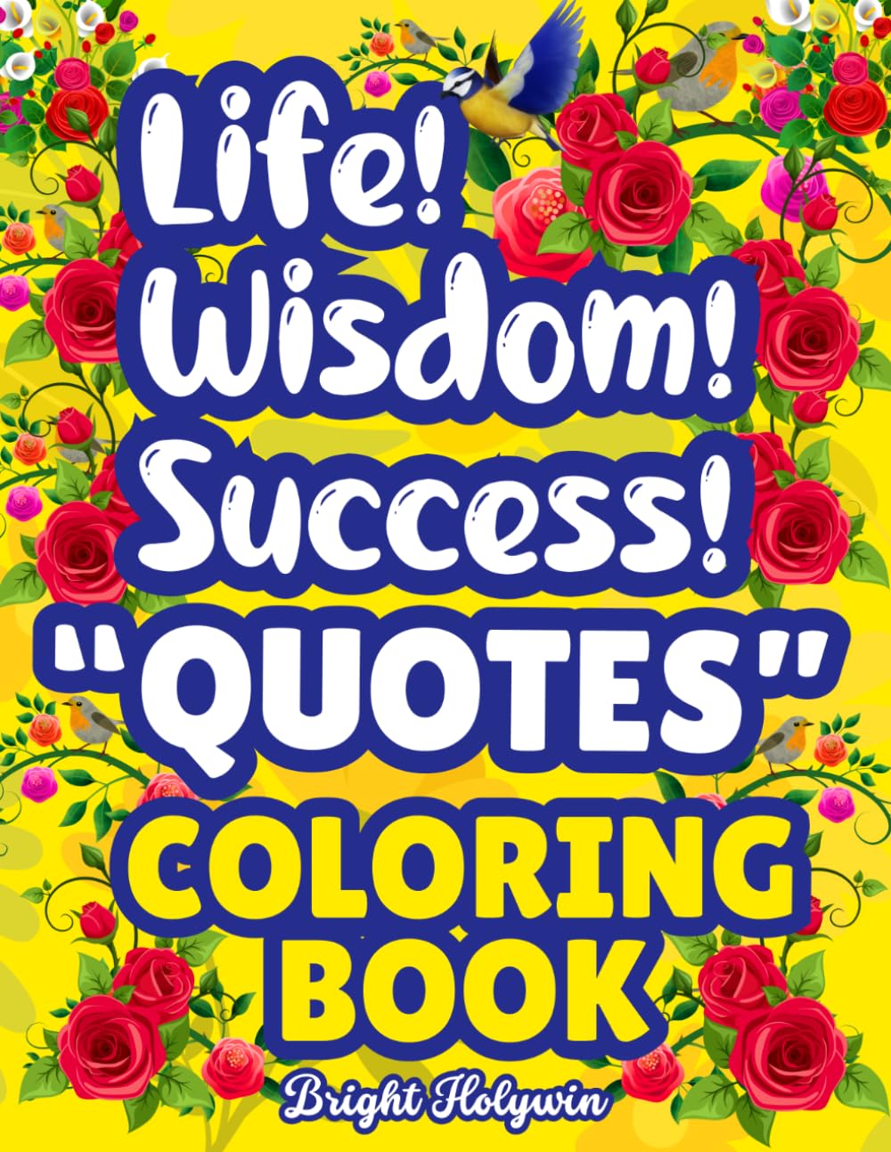 Life, Wisdom & Success Quotes Coloring Book for Adults: Motivation, Inspiration, Stress Relief, Positive Affirmations | Relaxation, Confidence, Mindfulness and Calming Growth Tips