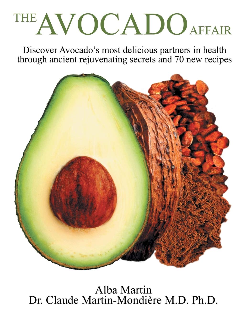 The Avocado Affair: Avocado Pairings and 70 New Recipes