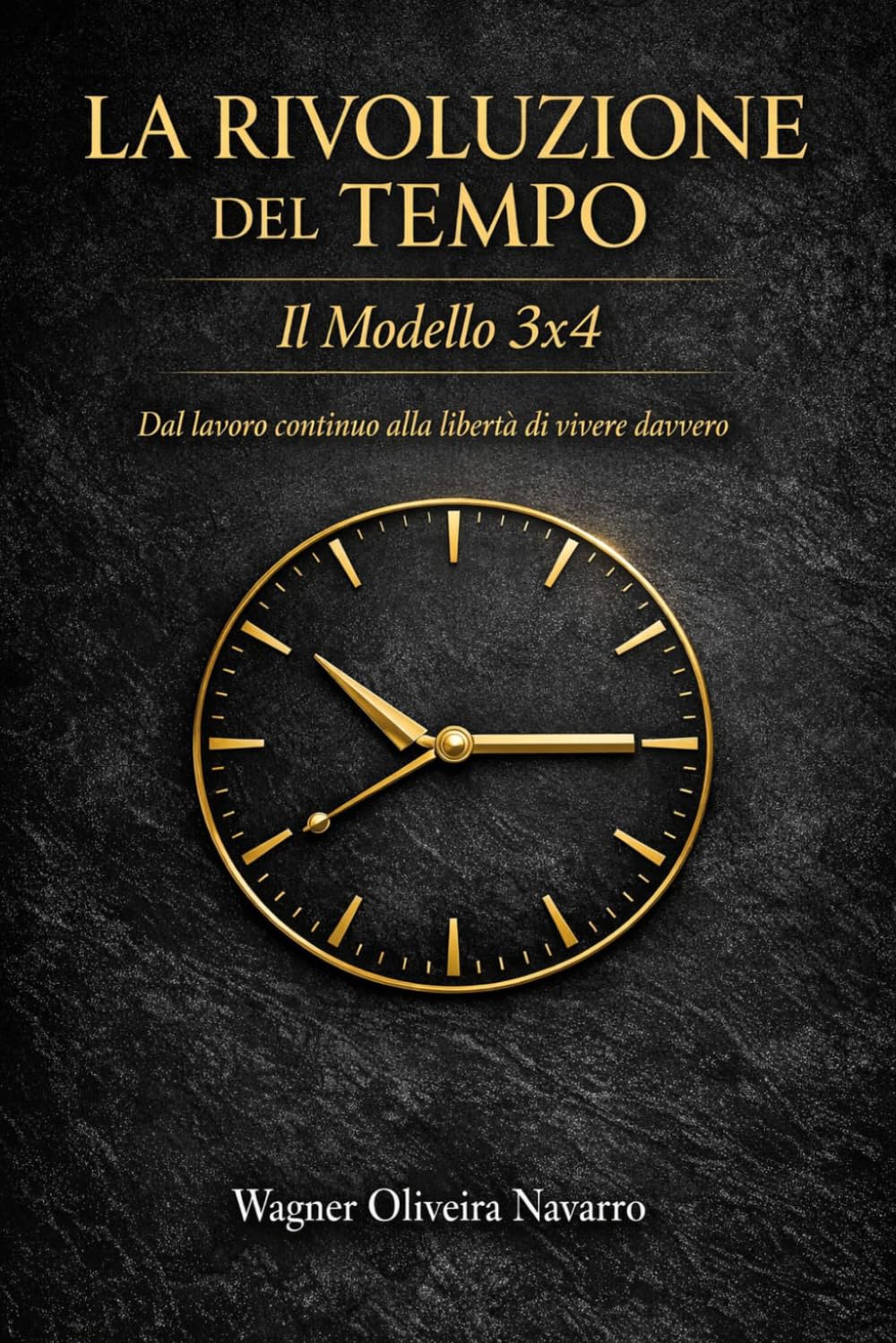 La Rivoluzione del Tempo: Il Modelle 3x4: Dal lavoro continuo alla libertà di vivere davvero