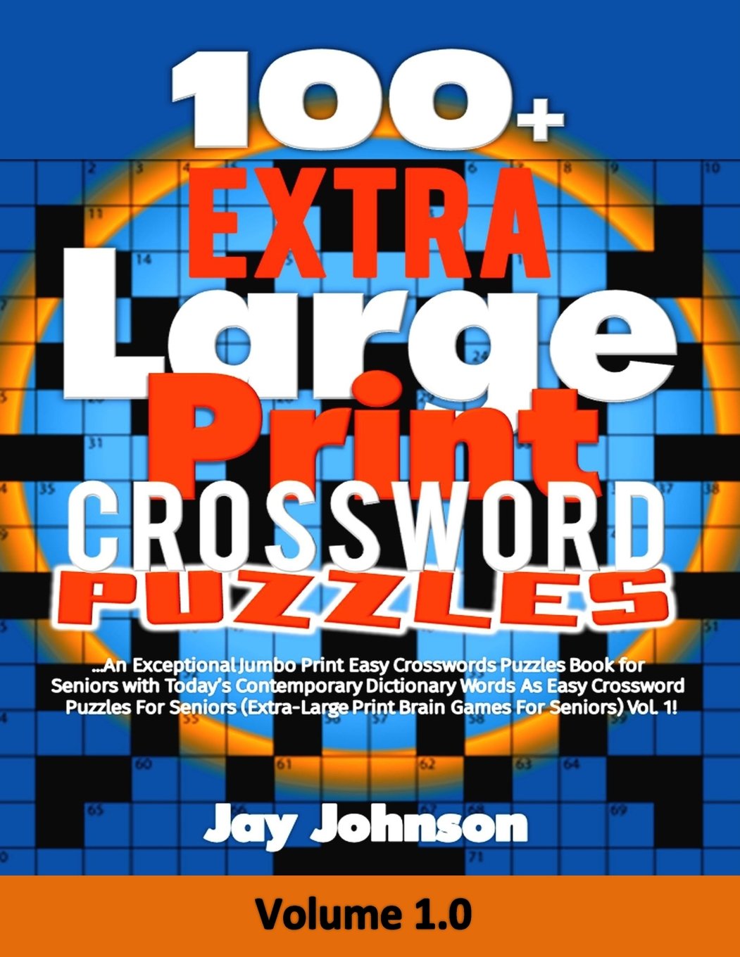 100+ extra large print crossword puzzles: an exceptional jumbo print easy  crosswords puzzles book for seniors with today?s contemporary dictionary  ... vol. 1! (extra large brain games for seniors): amazon.co.uk: johnson,  jay: