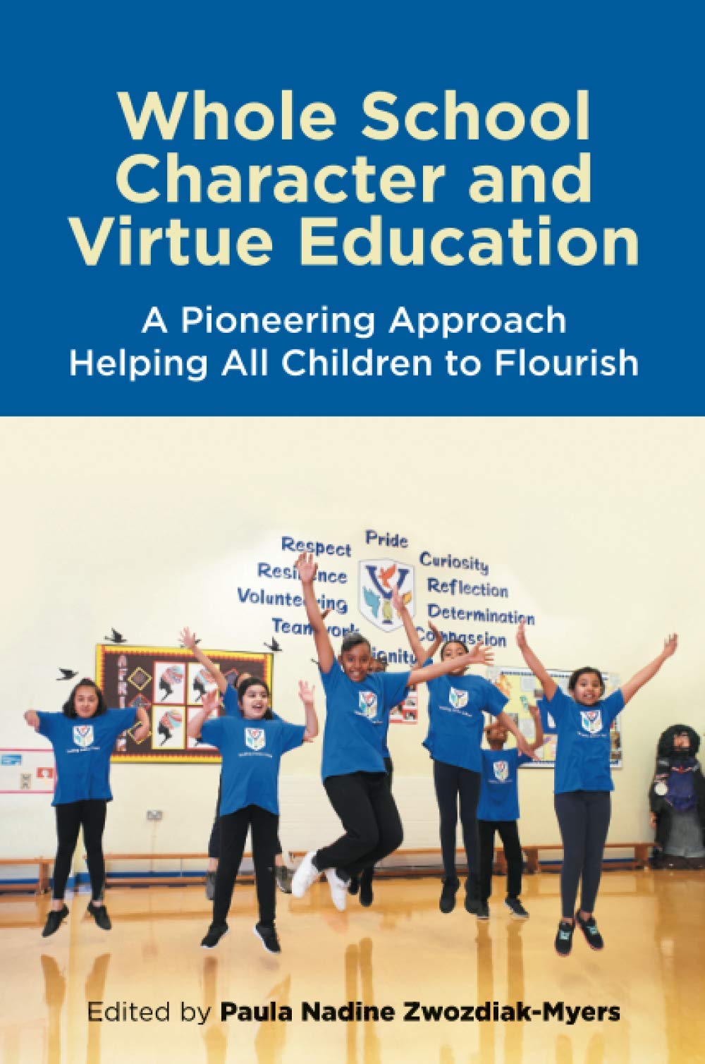 Whole School Character and Virtue Education: A Pioneering Approach Helping All Children to Flourish