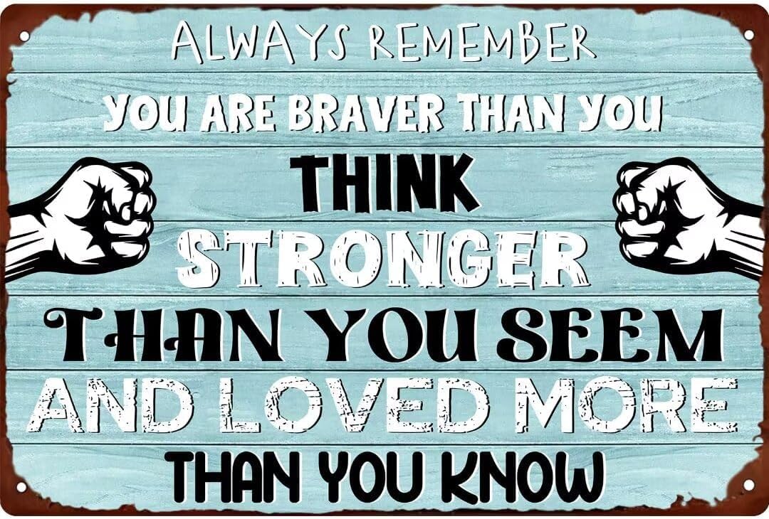 Anceky Remember You Are Braver Than You Think Metal Tin Sign a for Women Wall Art Decor for Bedroom Bathroom Cafe 12x16 Inch