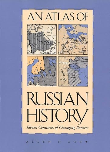 An Atlas of Russian History: Eleven Centuries of Changing Borders, Revised Edition