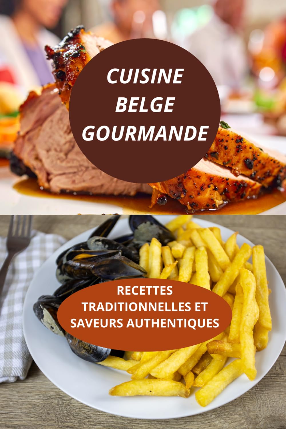 CUISINE BELGE GOURMANDE: RECETTES TRADITIONNELLES ET SAVEURS AUTHENTIQUES-gastronomie belge terroir-saveurs authentiques belgique