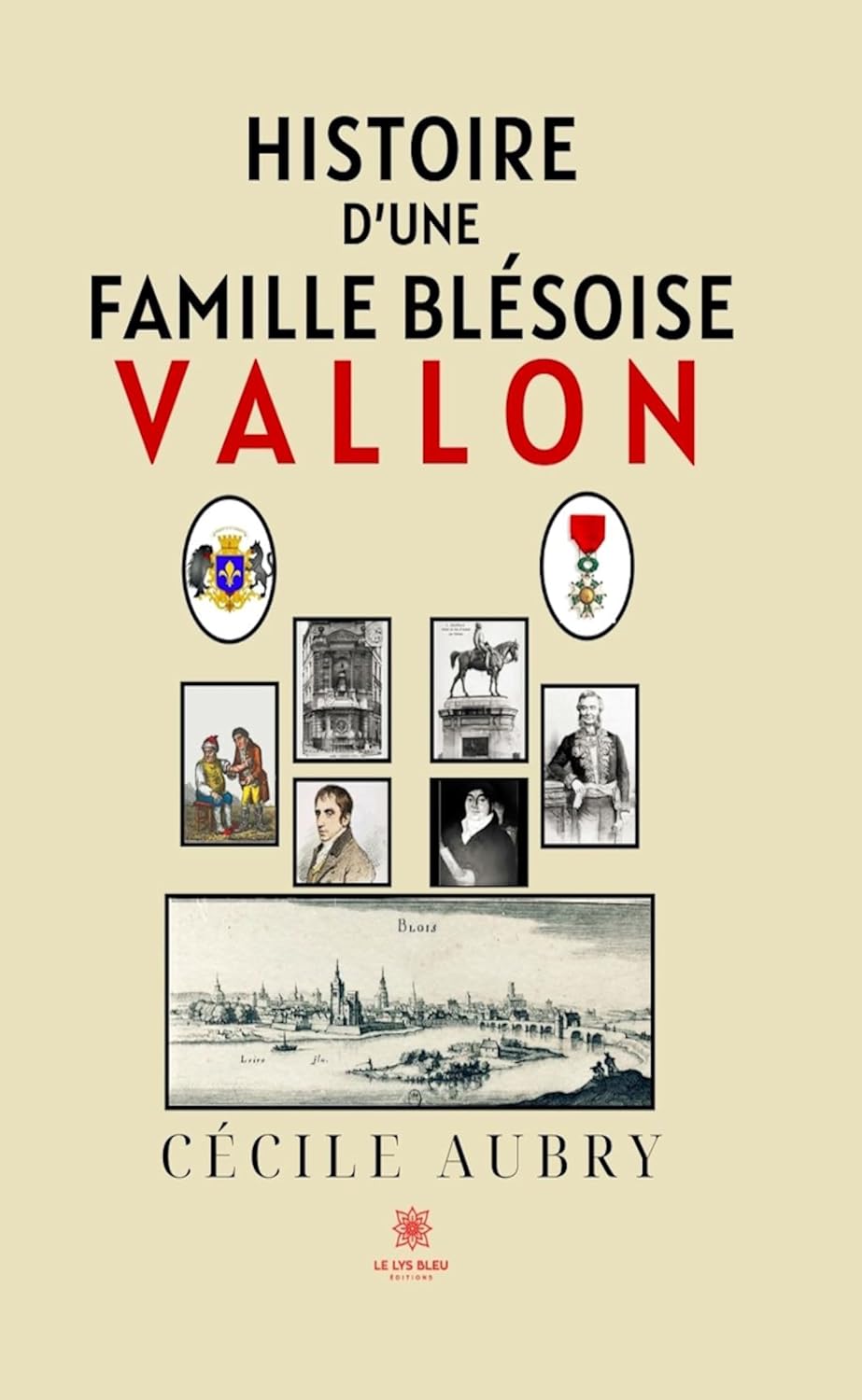 Histoire d’une famille blésoise: Vallon (French Edition)