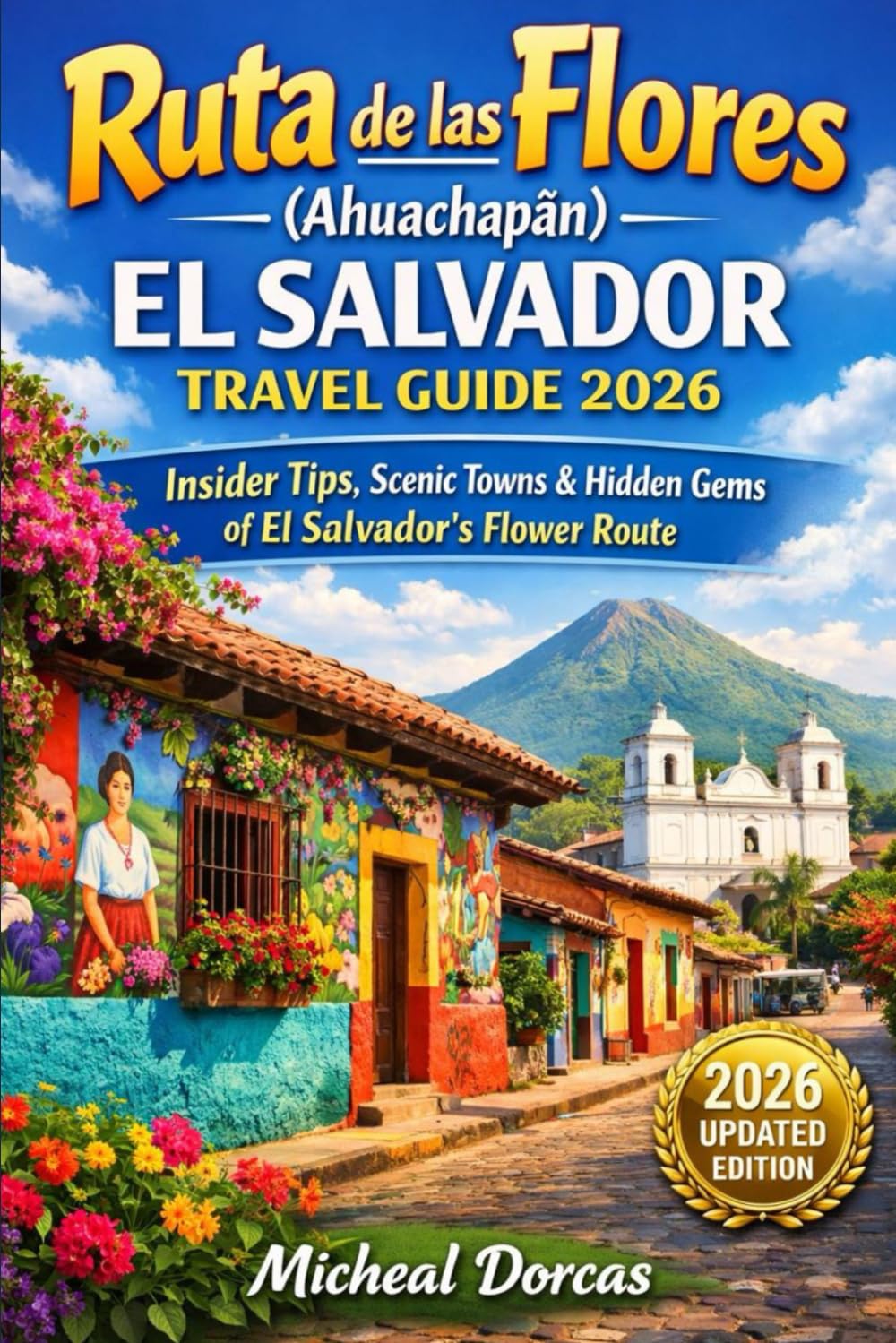 Ruta de las Flores (Ahuachapán), El Salvador Travel Guide 2026: Cultural Towns, Scenic Highlands, Coffee Routes & Best Seasons for Exploring El Salvador’s Flower Route Without the Crowds