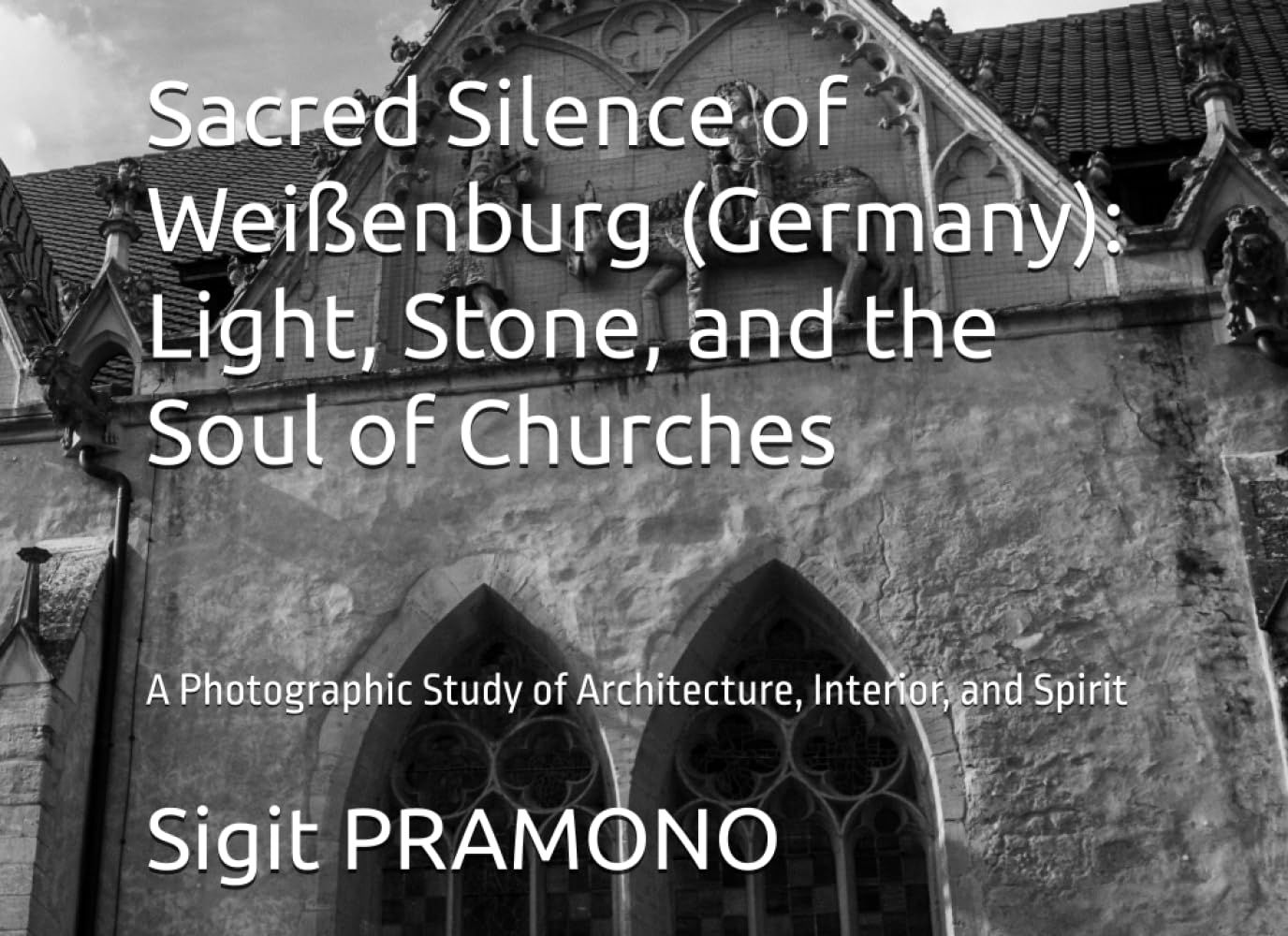 Sacred Silence of Weißenburg (Germany): Light, Stone, and the Soul of Churches: A Photographic Study of Architecture, Interior, and Spirit
