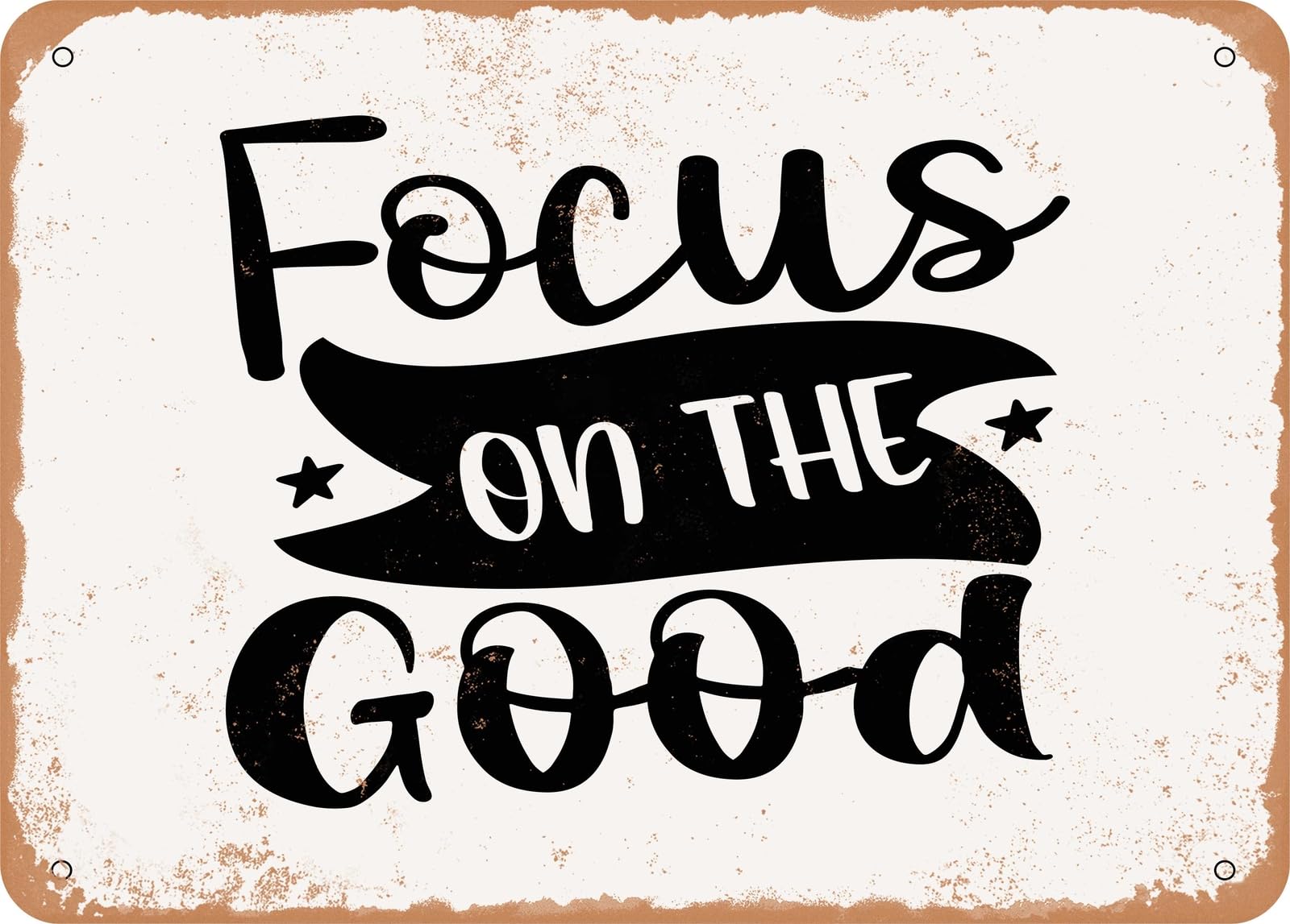 Metal Sign - Focus On the Good - 5 - Vintage Look Sign home decor