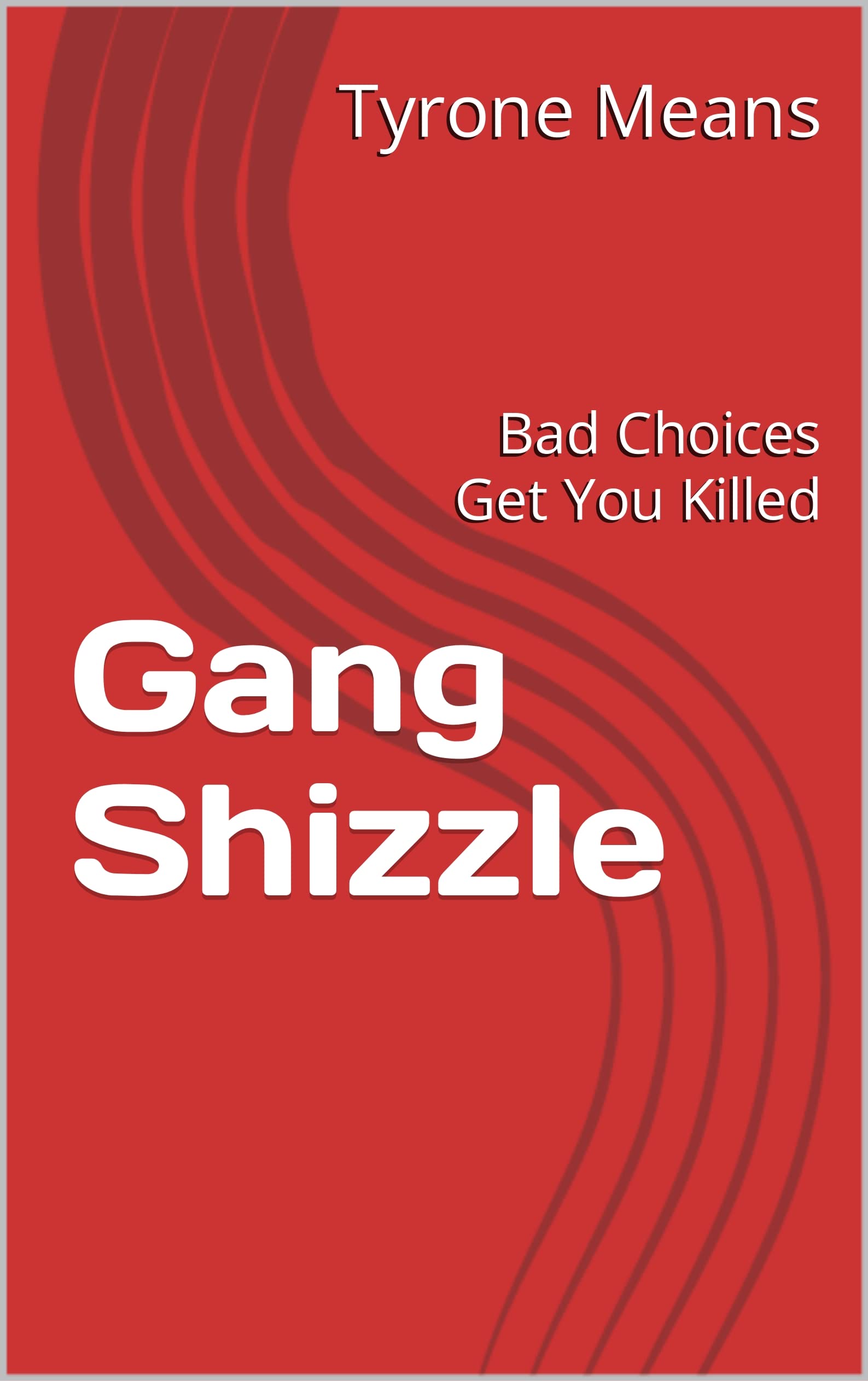 Gang Shizzle: Bad Choices Get You Killed