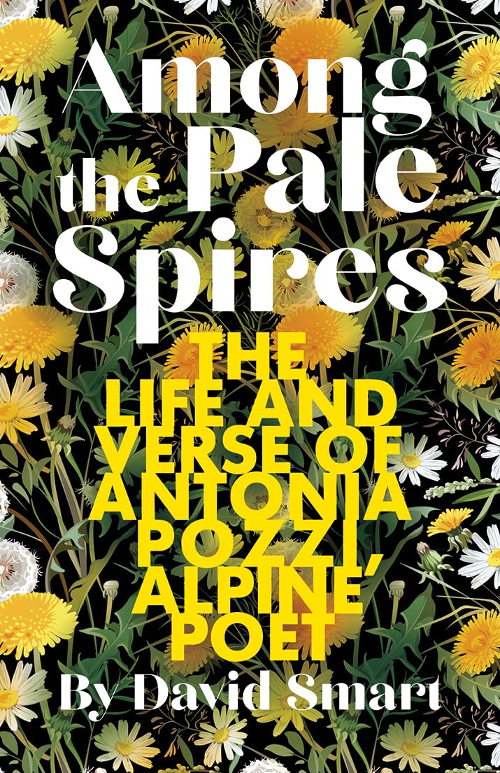 Among the Pale Spires: The Life and Verse of Antonia Pozzi, Alpine Poet