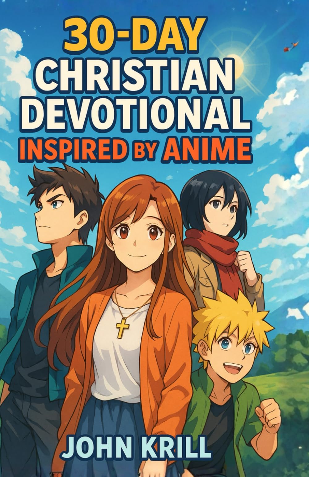 30-Day Christian Devotional Inspired by Anime: Finding God's Story in the Worlds We Love