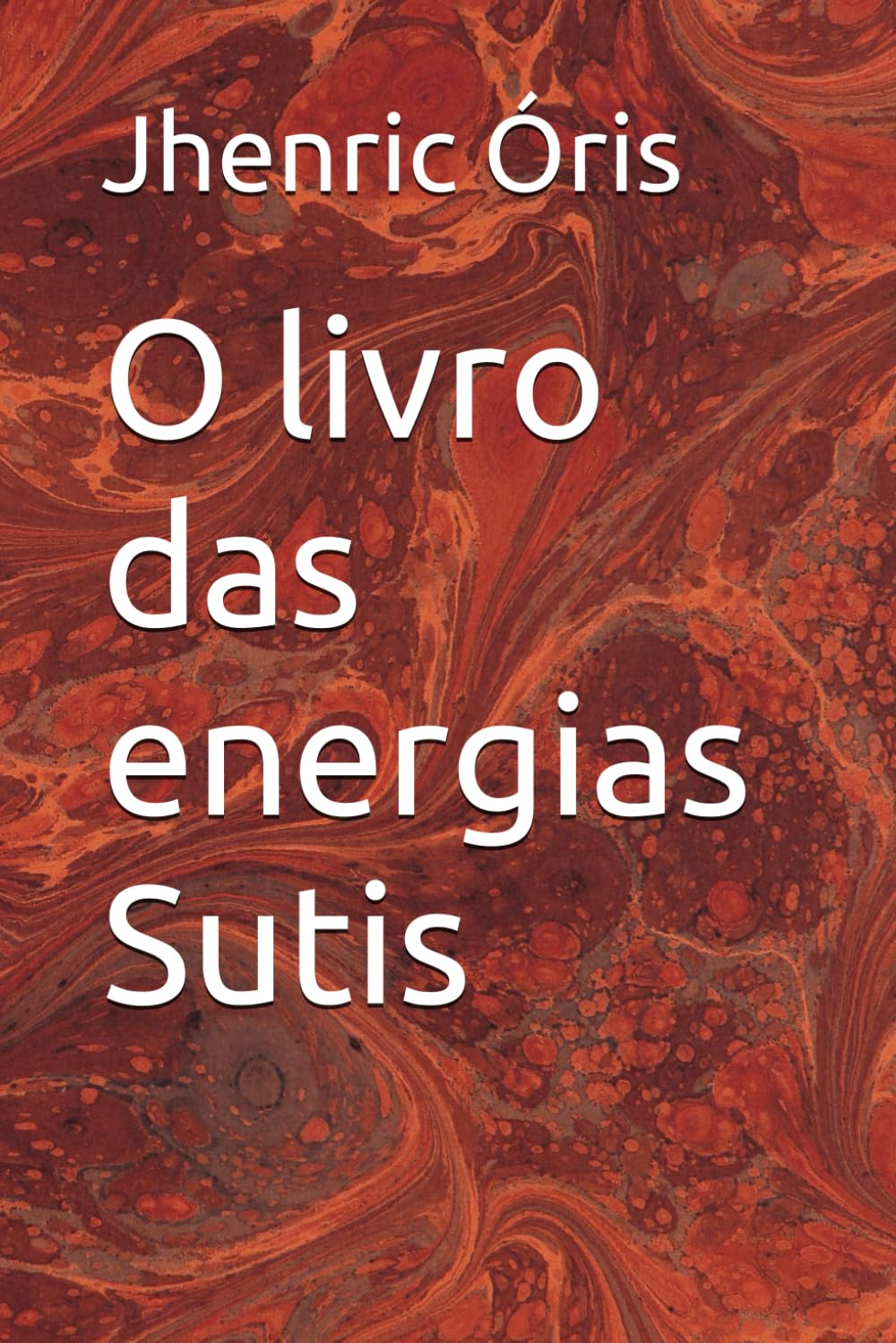 O livro das energias Sutis (Trilogia Mente, Alma e Energia Sutil)