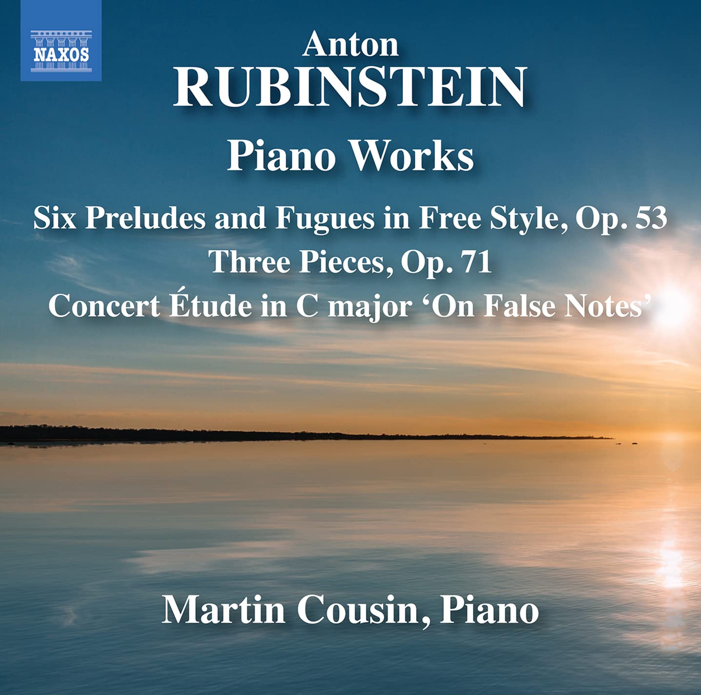 Anton Rubinstein: Piano Works - Six Preludes and Fugues in Free Style, Op. 53; Three Pieces, Op. 71; Concert Etude in C major 'On False Notes'