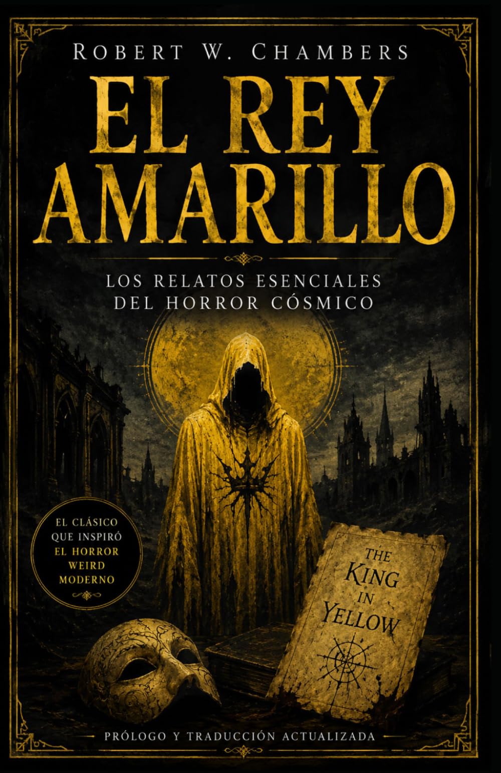 El Rey Amarillo: Los relatos esenciales del horror cósmico (Clásicos de ciencia ficción, fantasía y terror)