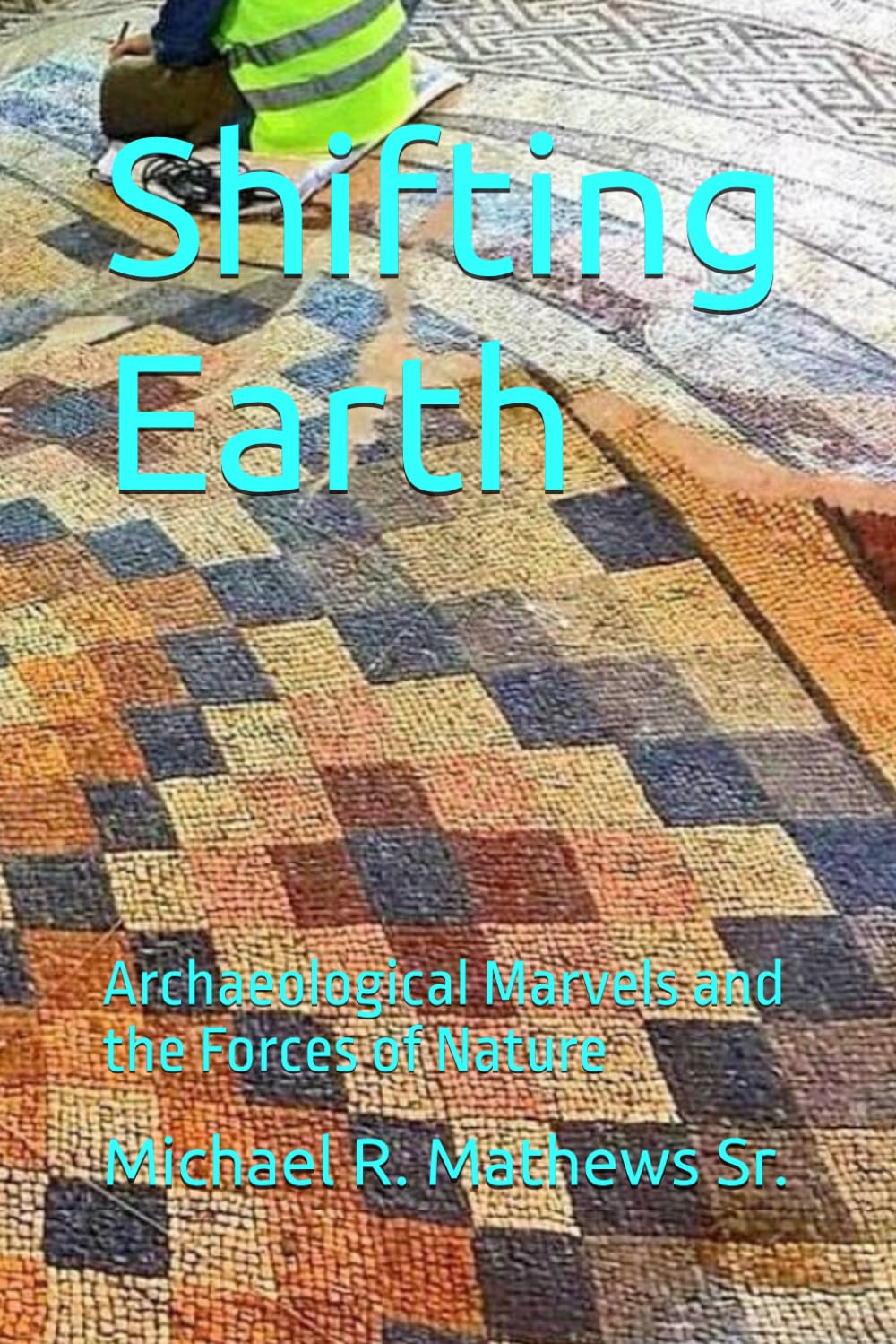 Shifting Earth: Archaeological Marvels and the Forces of Nature