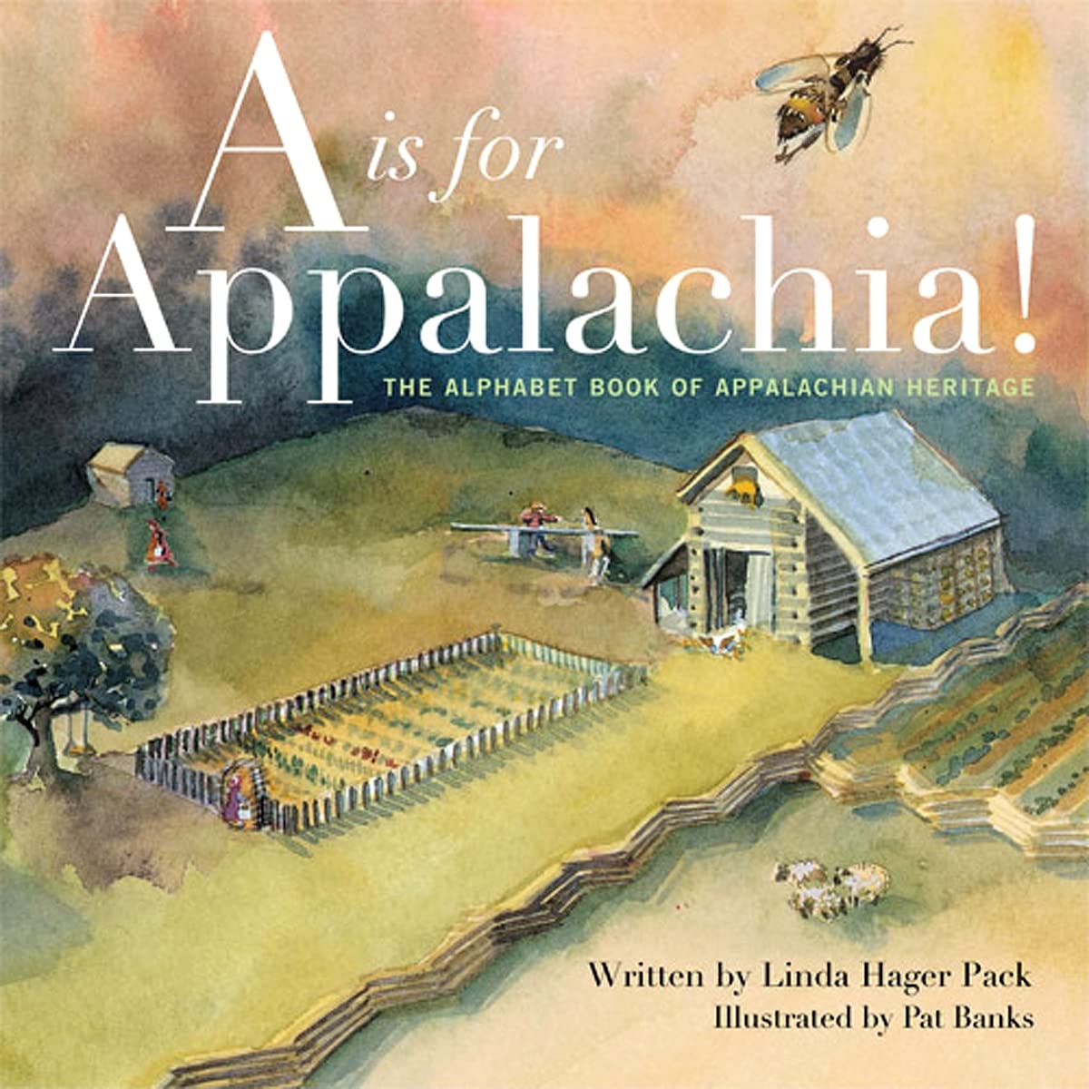 A is for Appalachia: The Alphabet Book of Appalachian Heritage