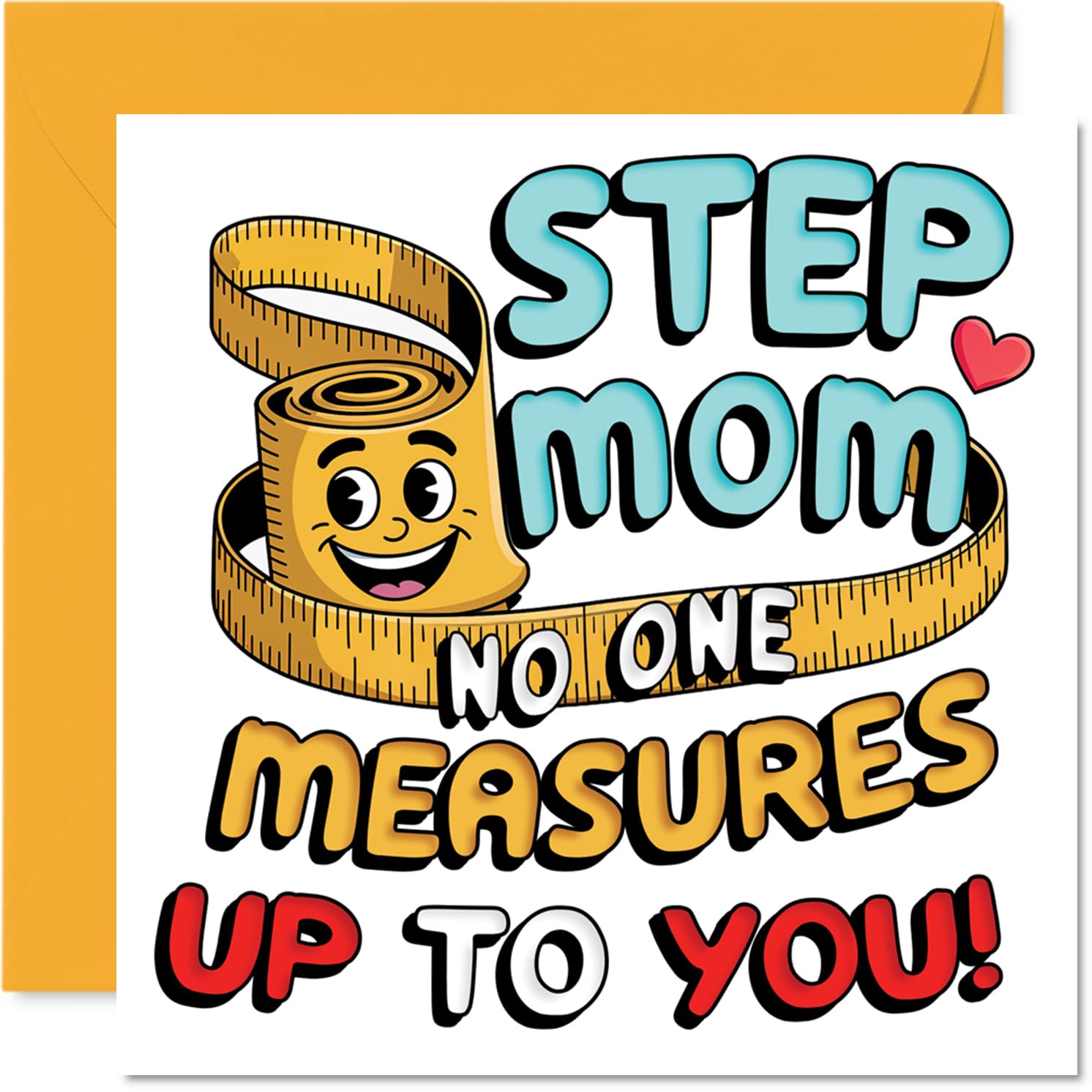 Playful Birthday Card for Step Mom - No One Measures Up to You - Cheerful Measuring Tape and Smiley Face Card, Mothers' Day - 145mm Square, Envelope Included