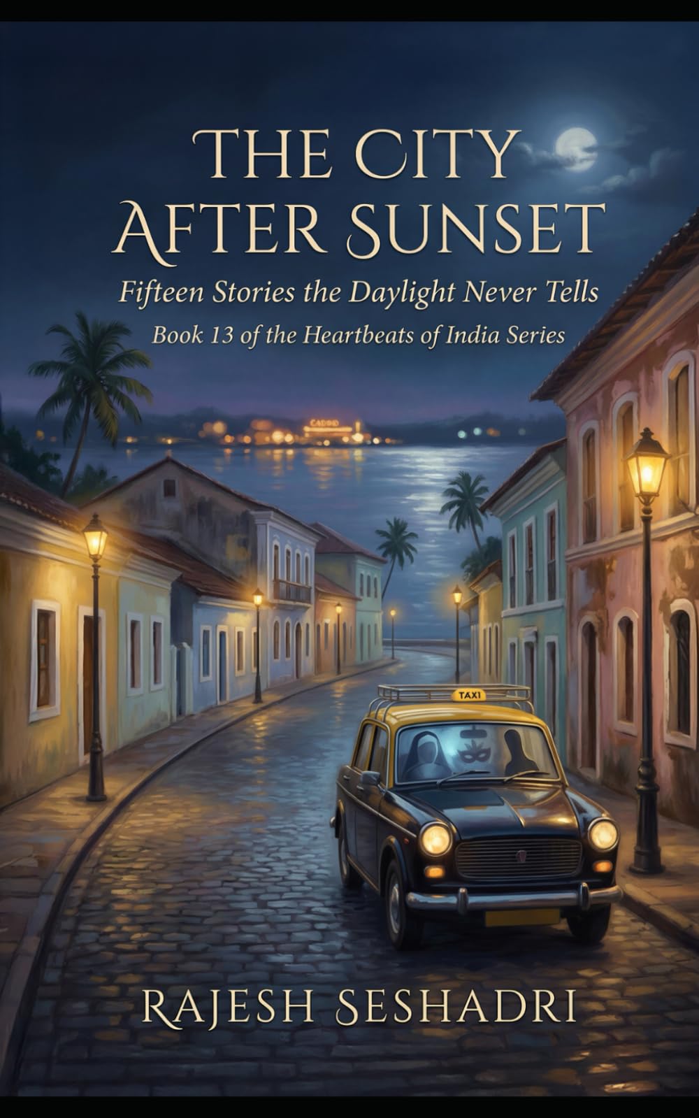 The City After Sunset: Fifteen Stories the Daylight Never Tells: 13 (Heartbeats of India)