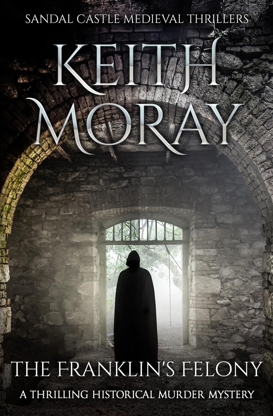 The Franklin's Felony: 3 (Sandal Castle Medieval Thrillers)