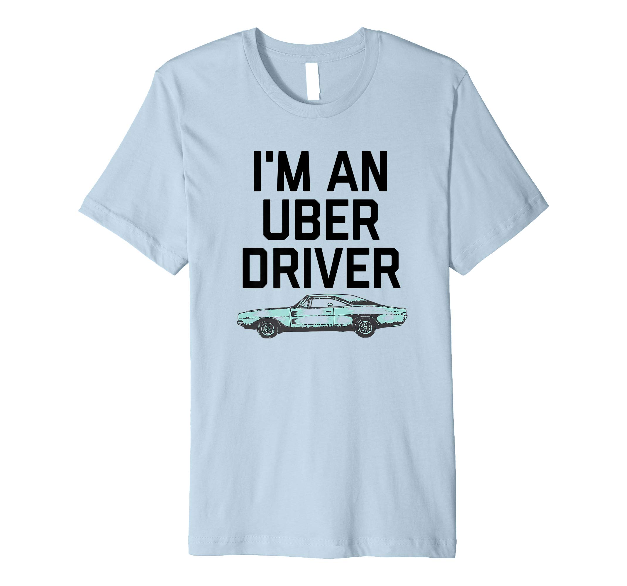 I'm an Uber Driver T-Shirt Premium T-Shirt