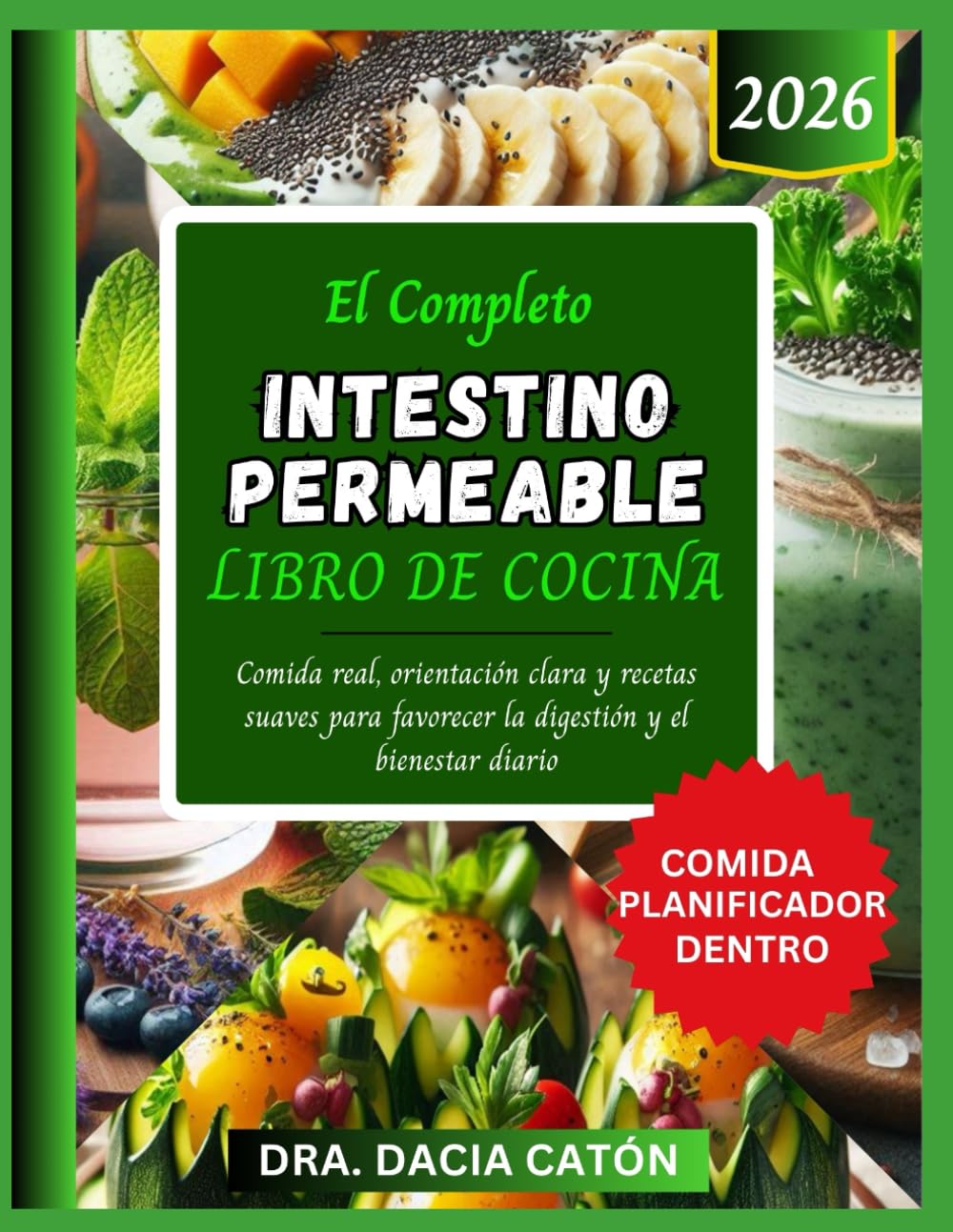 EL COMPLETO INTESTINO PERMEABLE LIBRO DE COCINA: Comida real, orientación clara y recetas suaves para favorecer la digestión y el bienestar diario