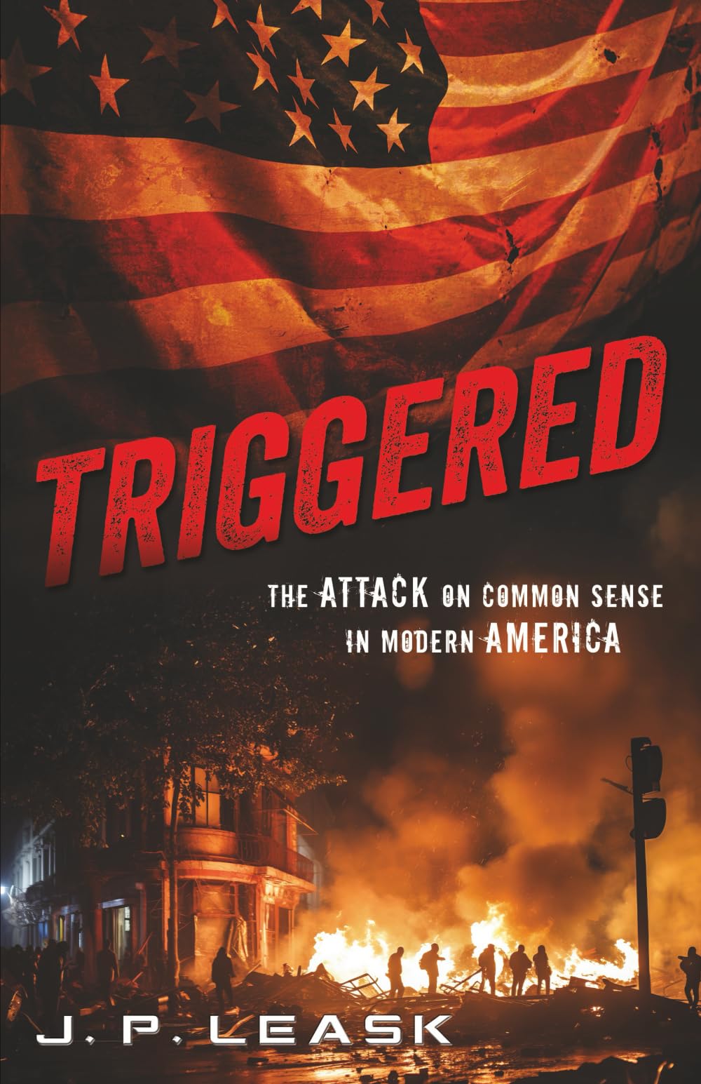 Triggered: The Attack on Common Sense in Modern America