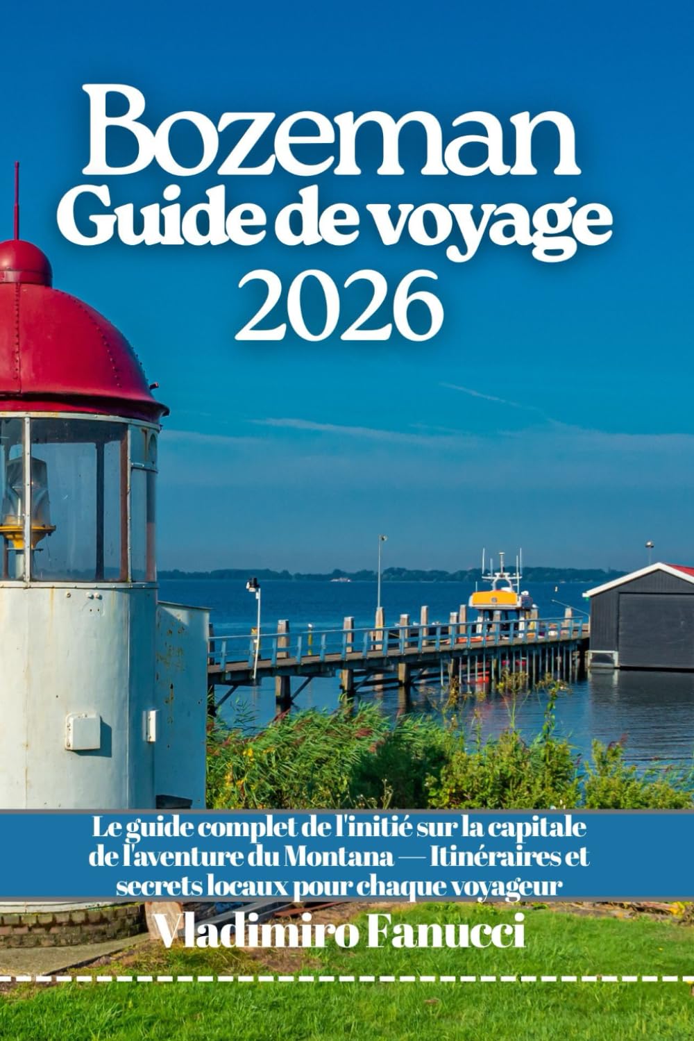 Bozeman Guide de voyage 2026: Le guide complet de l'initié sur la capitale de l'aventure du Montana — Itinéraires et secrets locaux pour chaque voyageur