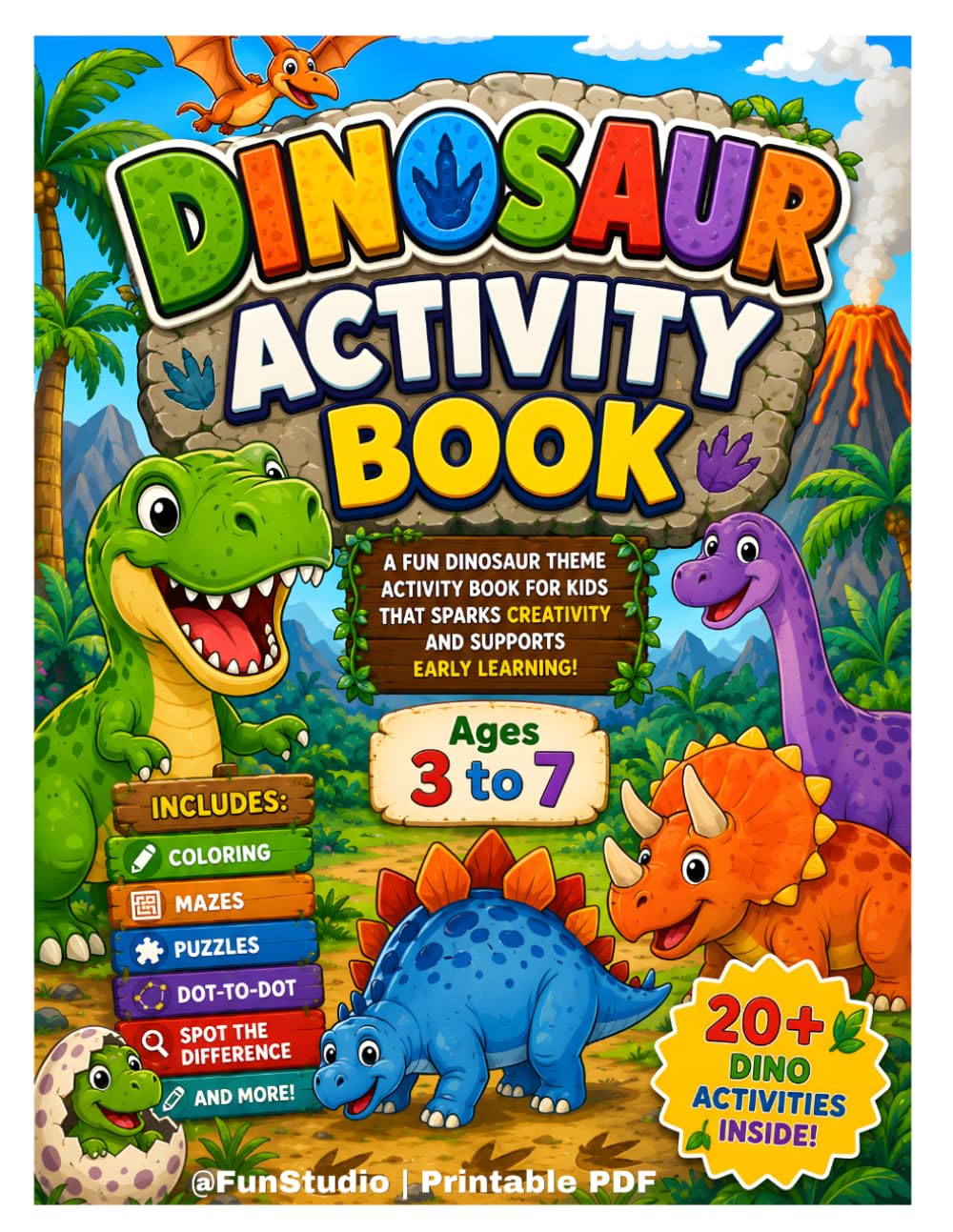 Dinosaur Activity Book for Kids Ages 3-7: Fun Dinosaur Coloring, Tracing, Mazes, Dot-to-Dot, Matching Games, Puzzles and Learning Activities for Preschoolers and Early Learners