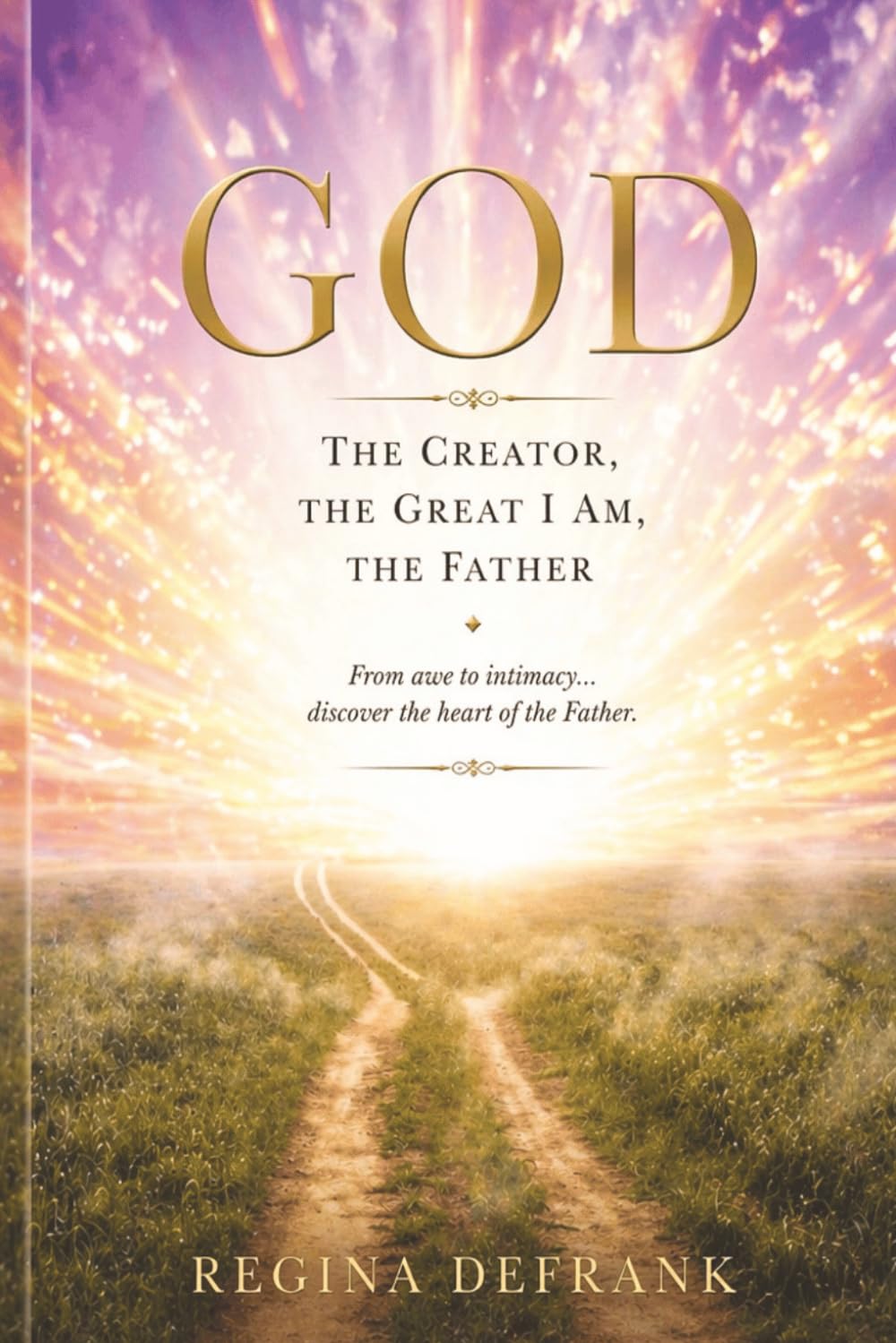 GOD: The Creator, The Great I Am, The Father (The Trinity Series)
