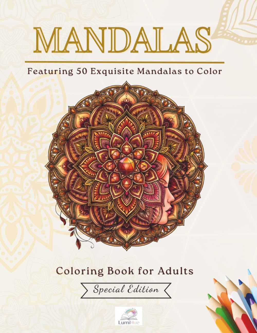 Mandalas Coloring Book for Adults: Special Edition: 50 Exquisite Mandalas to Color for Relaxation, Mindfulness, Creativity, Inspiration, and Stress Relief