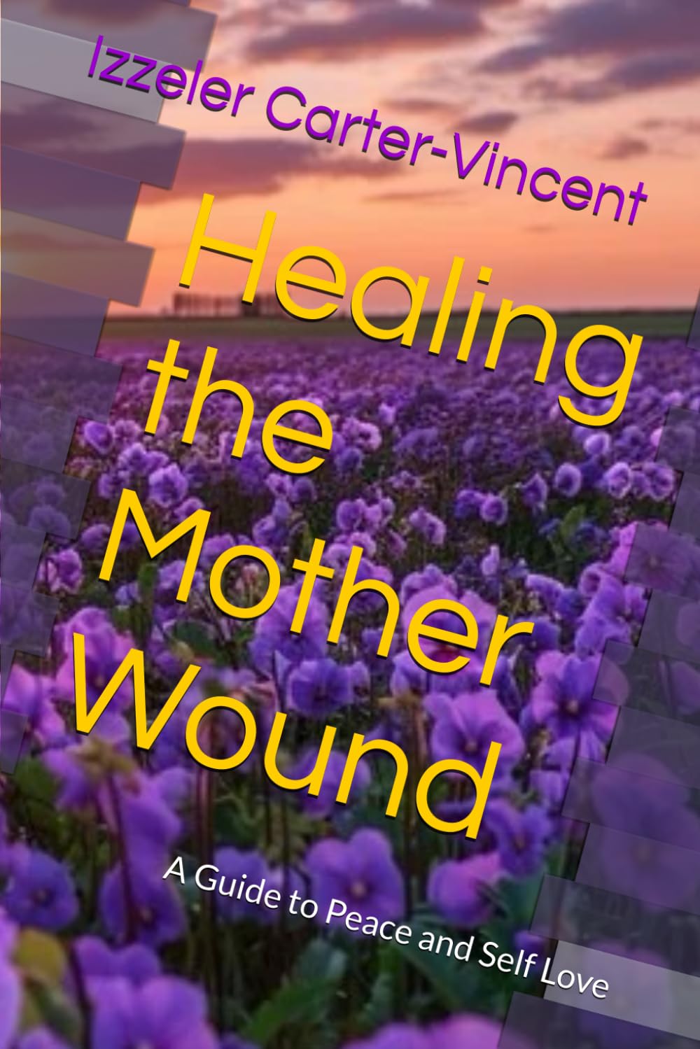 Healing the Mother Wound: A Guide to Peace and Self Love
