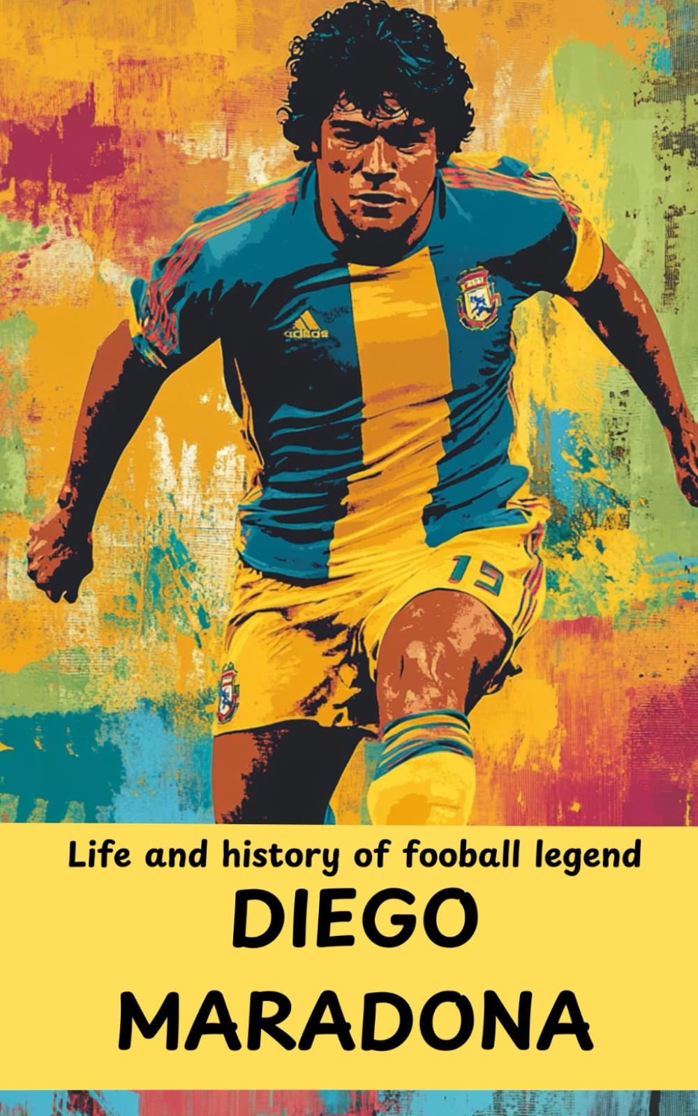 LIFE AND HISTORY OF FOOTBALL LEGEND DIEGO MARADONA
