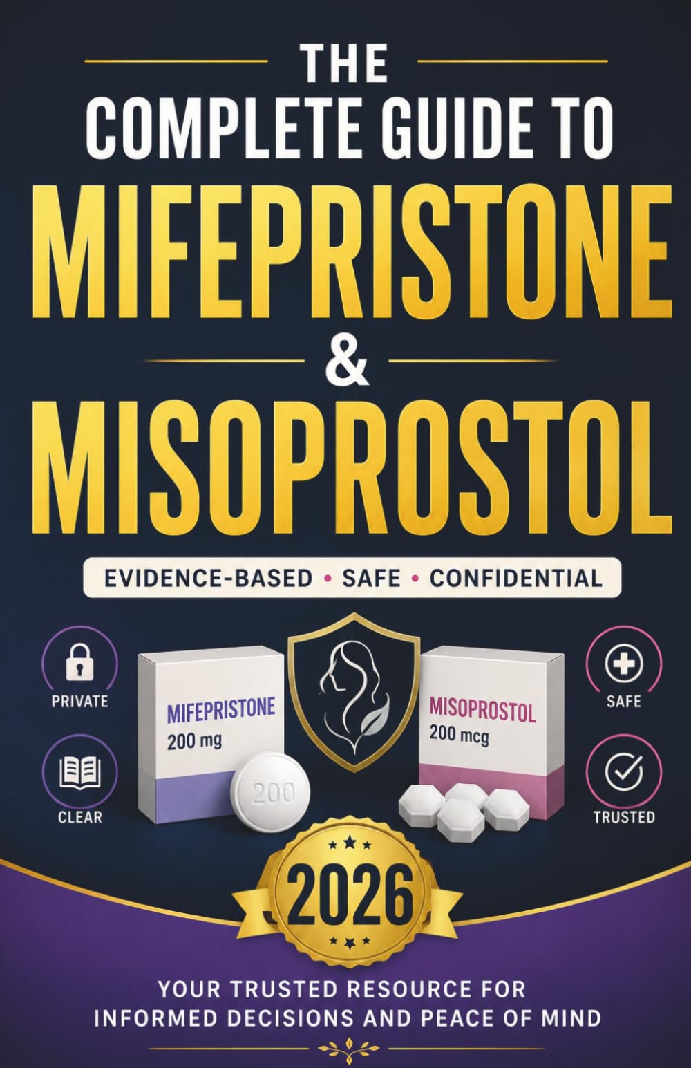 Mifepristone and Misoprostol: A Complete Guide to Understanding Medical Uses, Safety, and Informed Decision-Making for Medical Abortion, Miscarriage, and Reproductive Health