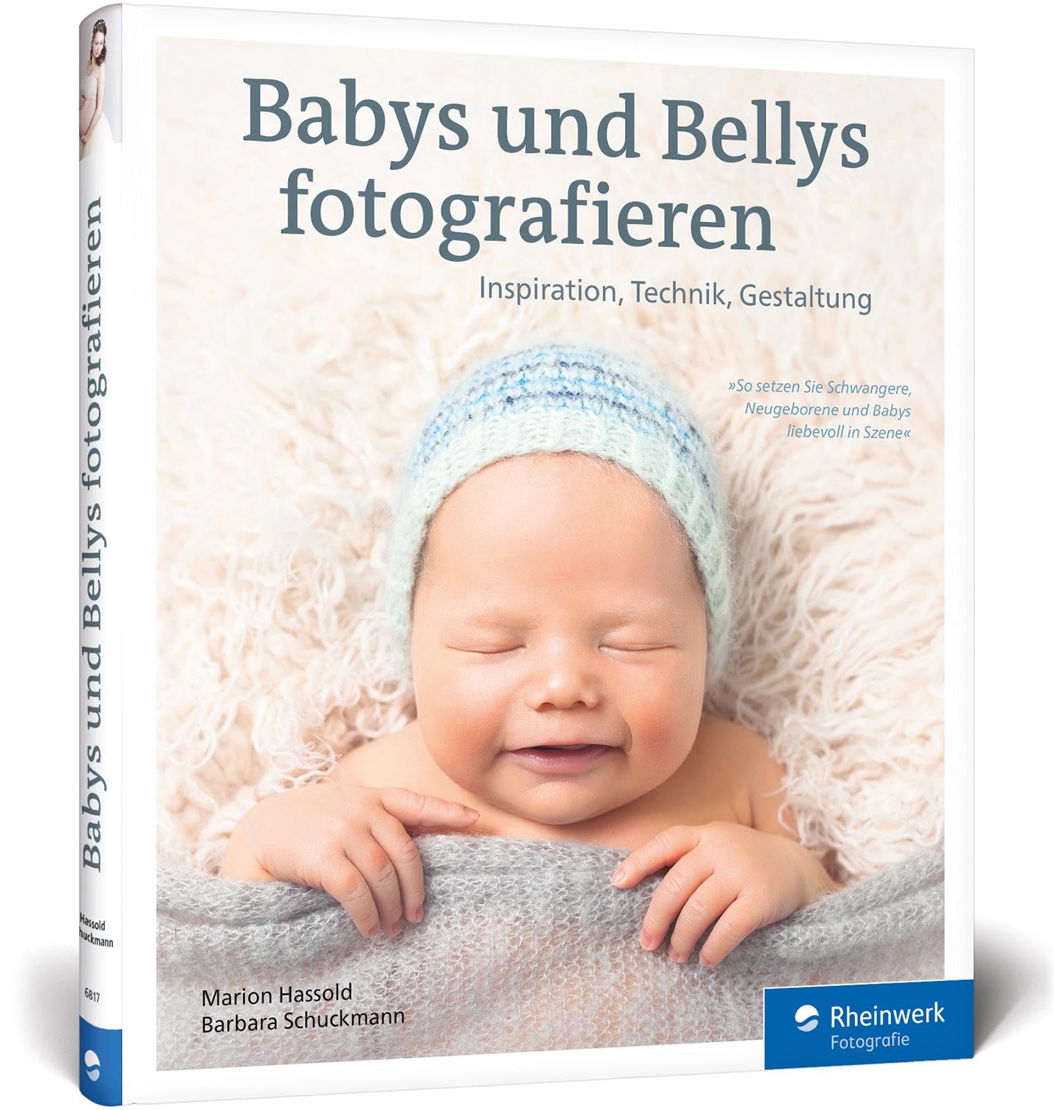 Babys und Bellys fotografieren: So setzen Sie Schwangere, Neugeborene und Babys liebevoll in Szene