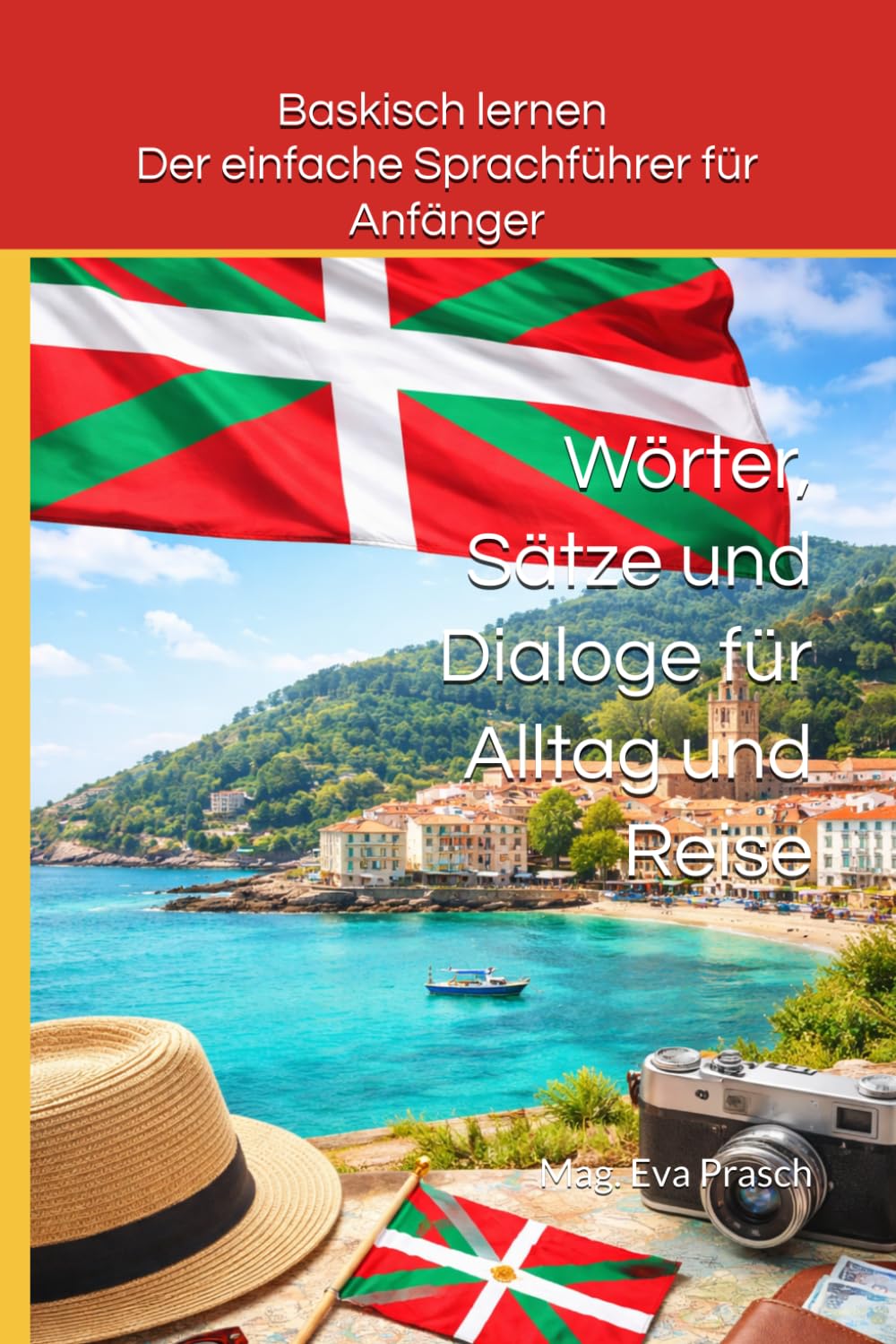 Baskisch lernen – Der einfache Sprachführer für Anfänger: Wörter, Sätze und Dialoge für Alltag und Reise (Sprachen der Welt – Einfach lernen)