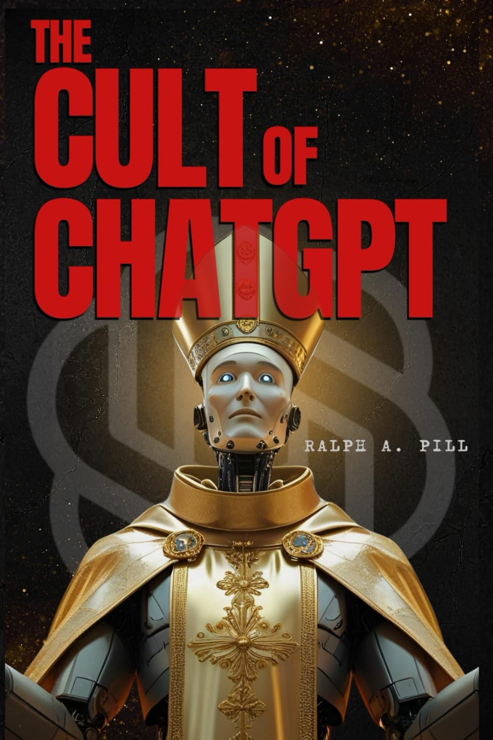 The Cult of ChatGPT: How Artificial Intelligence is Replacing Thought, Faith, and the Self