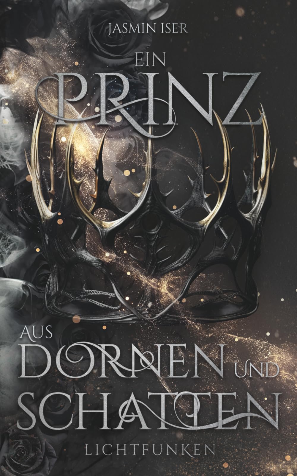 Ein Prinz aus Dornen und Schatten: Lichtfunken - Düstere Slow Burn Romantasy (Dornen und Rosen Saga)